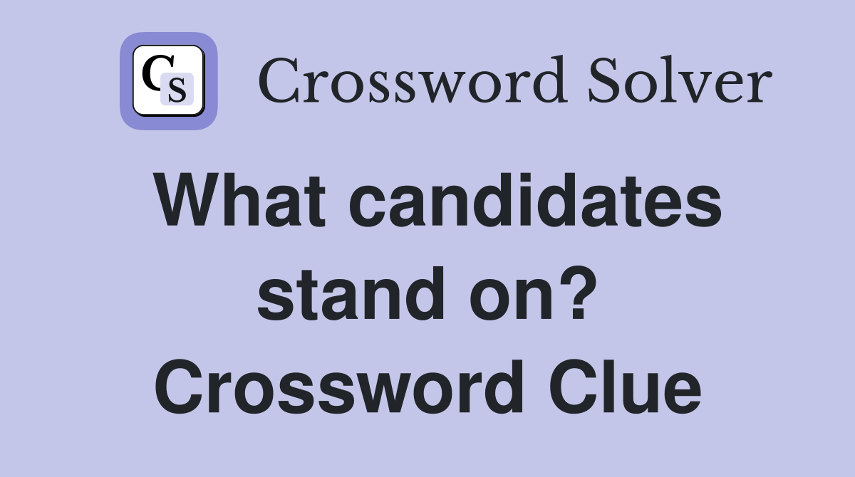 What candidates stand on? Crossword Clue