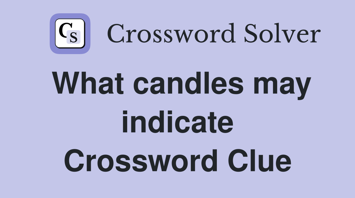 What candles may indicate Crossword Clue