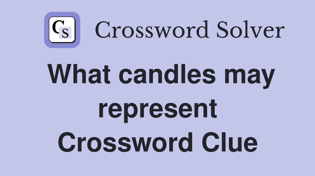 What candles may represent Crossword Clue