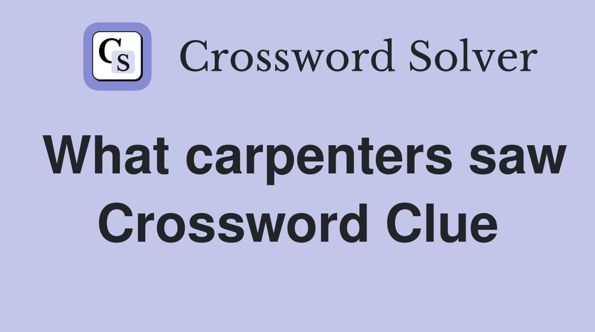 What carpenters saw Crossword Clue