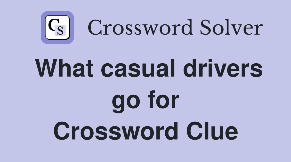 What casual drivers go for Crossword Clue