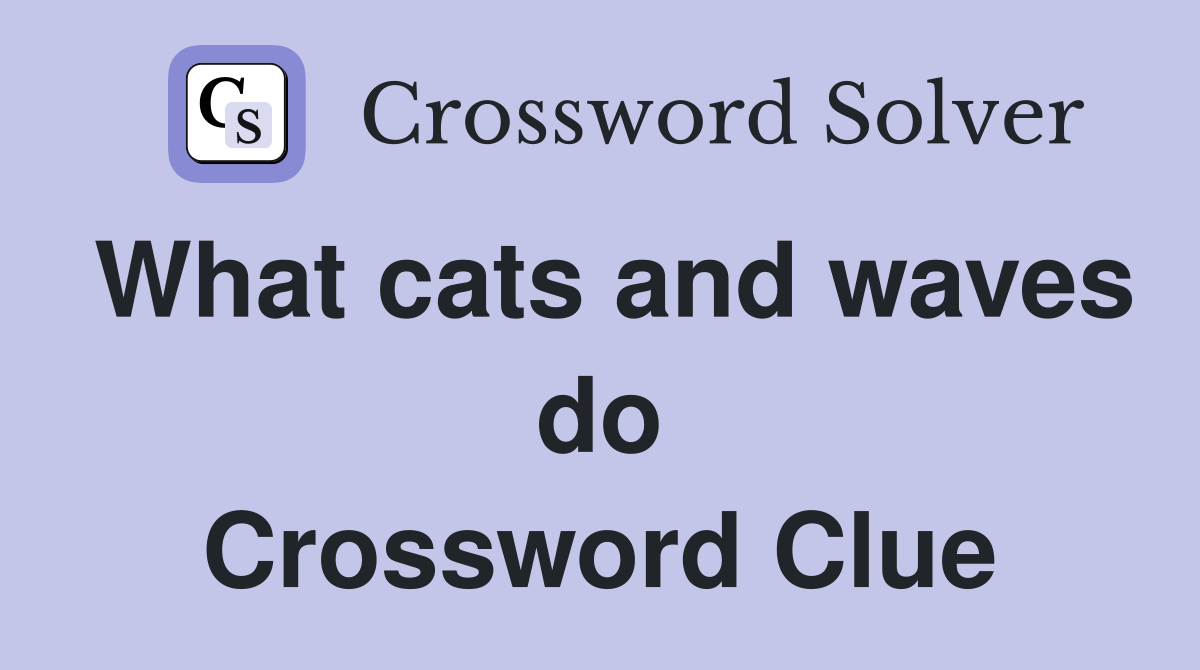 What cats and waves do Crossword Clue