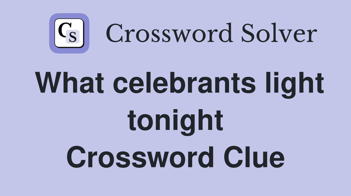 What celebrants light tonight Crossword Clue