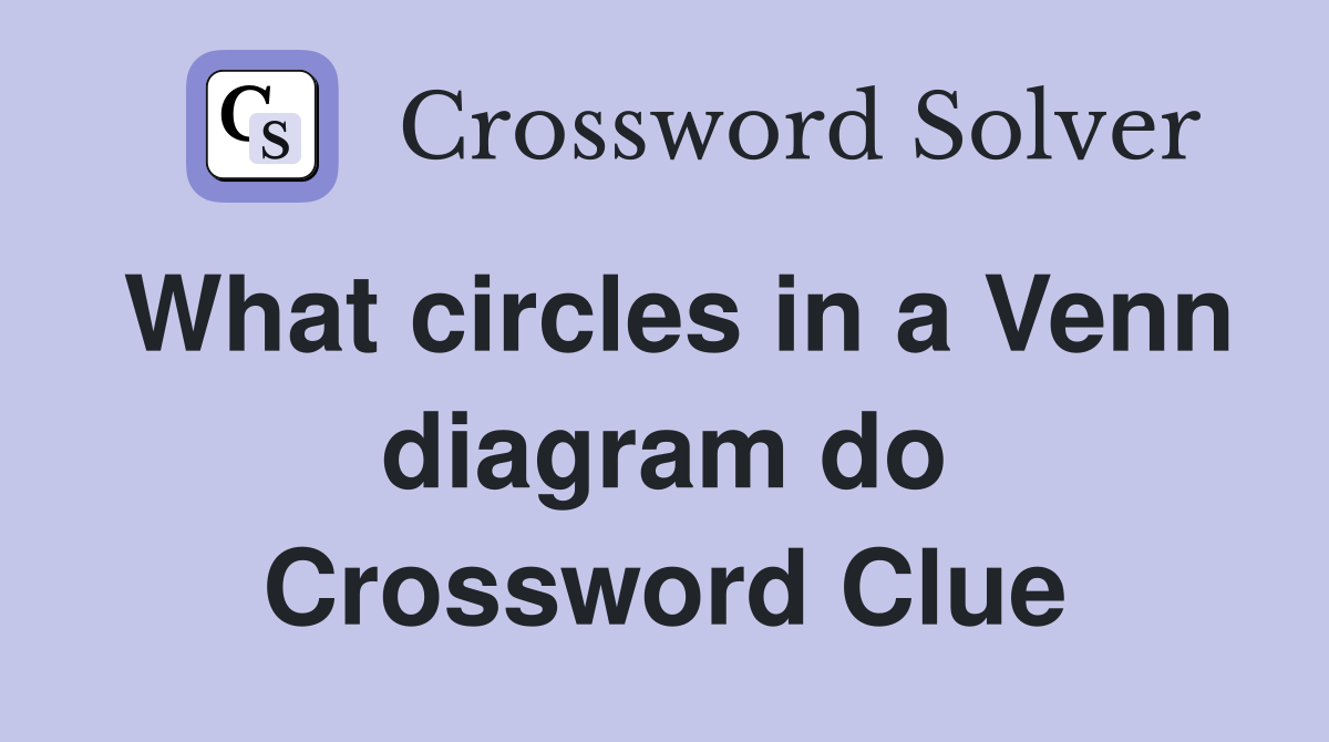 What circles in a Venn diagram do Crossword Clue