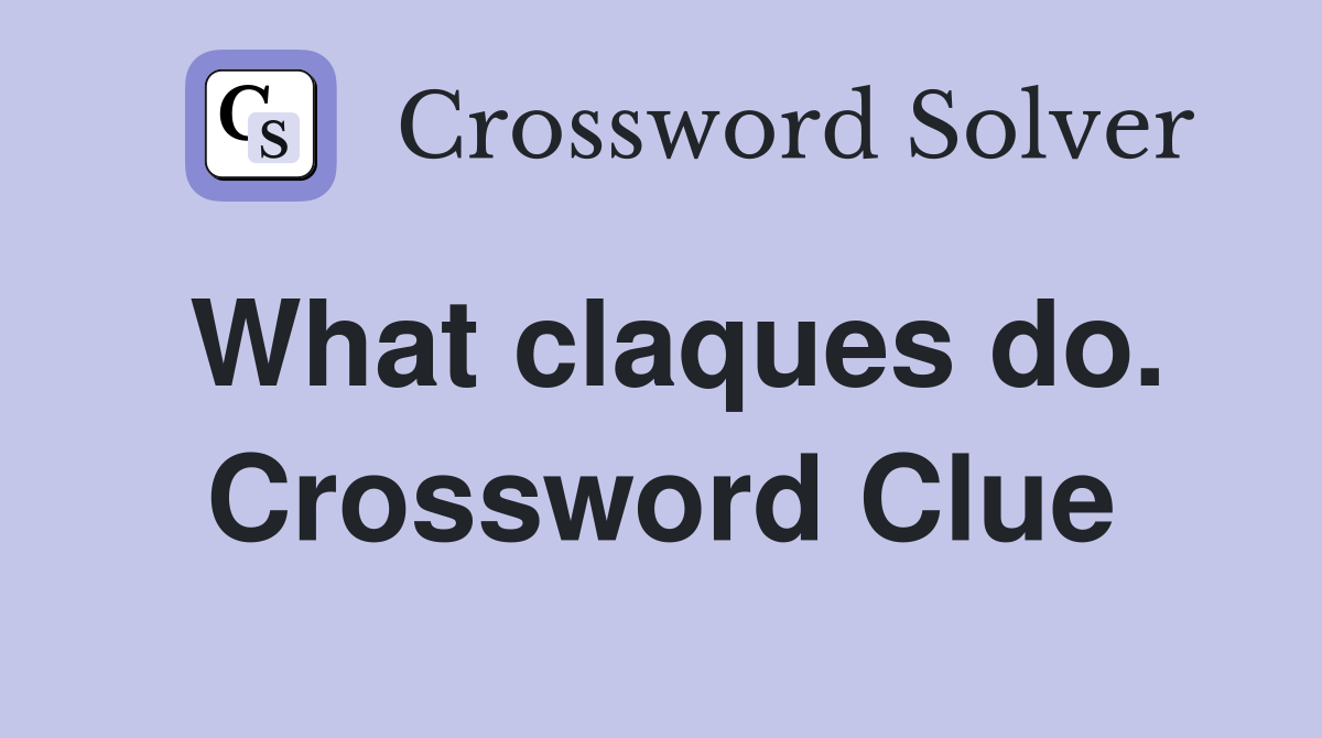 What claques do. Crossword Clue
