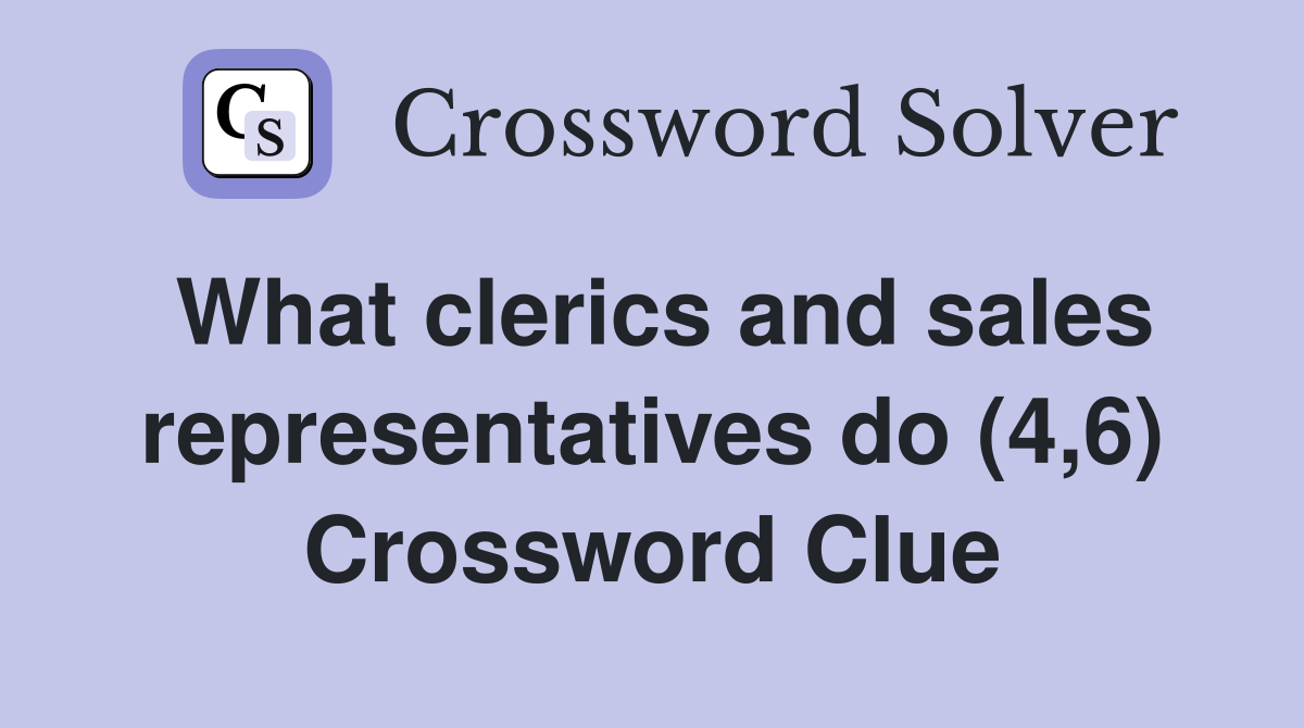 What clerics and sales representatives do (4,6) Crossword Clue