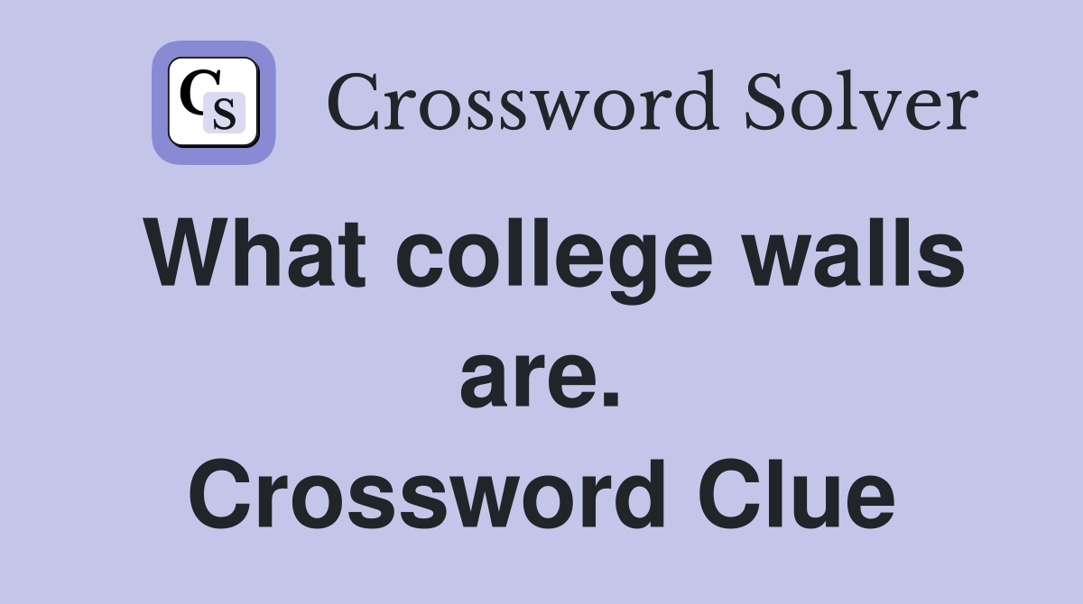 What college walls are. Crossword Clue