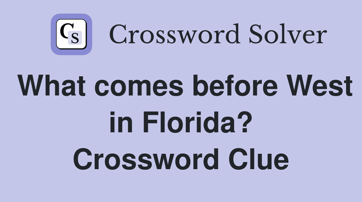 What comes before West in Florida? Crossword Clue