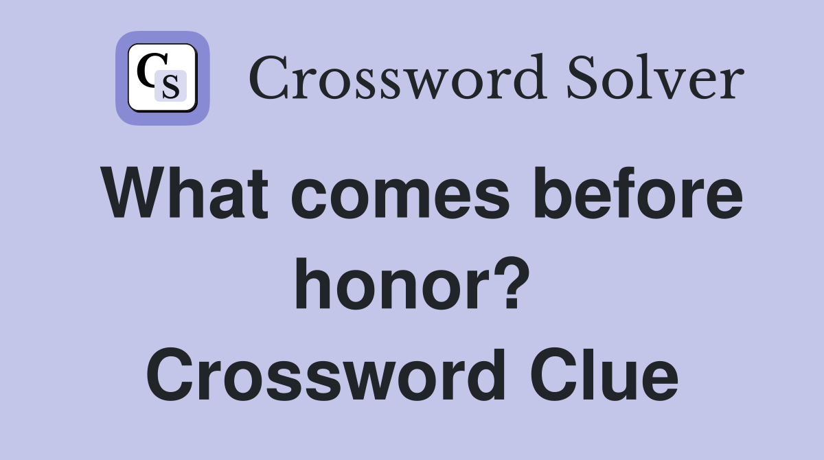 What comes before honor? Crossword Clue