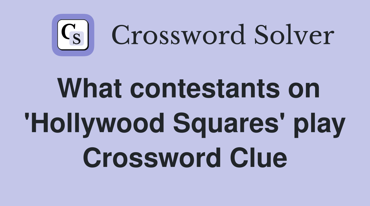 What contestants on 'Hollywood Squares' play Crossword Clue