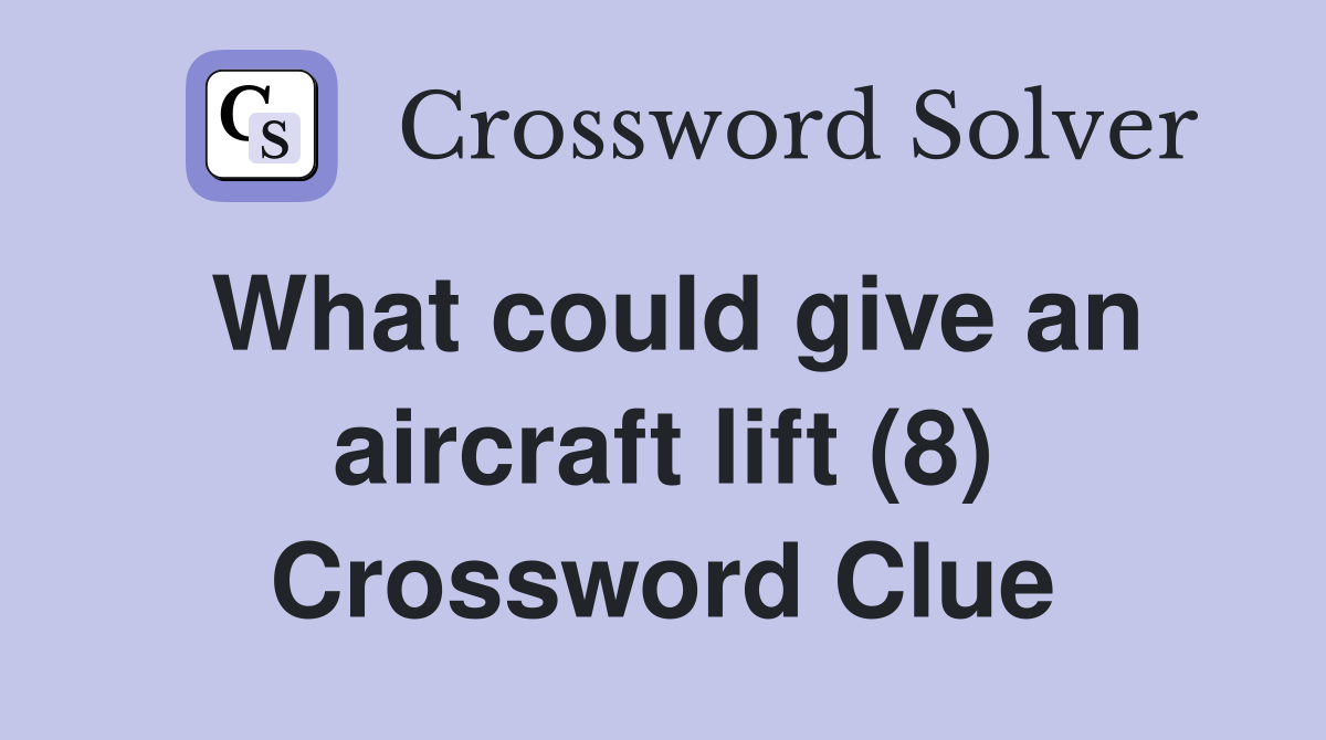 What could give an aircraft lift (8) Crossword Clue