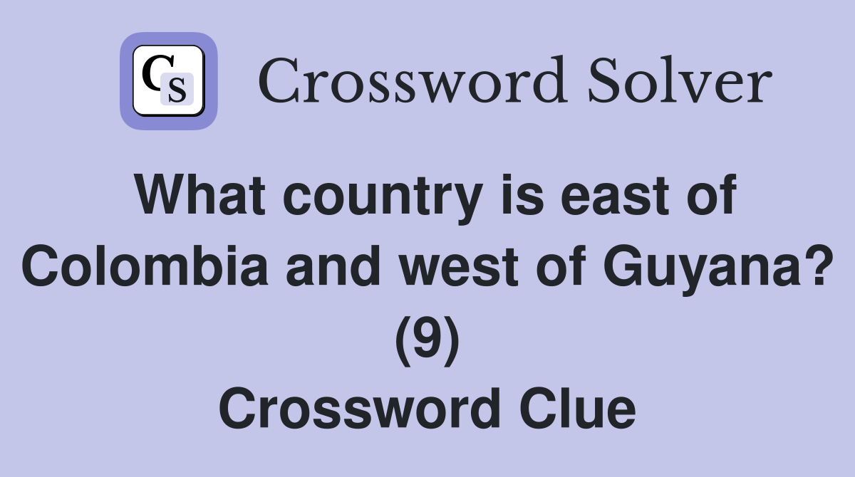 What country is east of Colombia and west of Guyana? (9) Crossword Clue