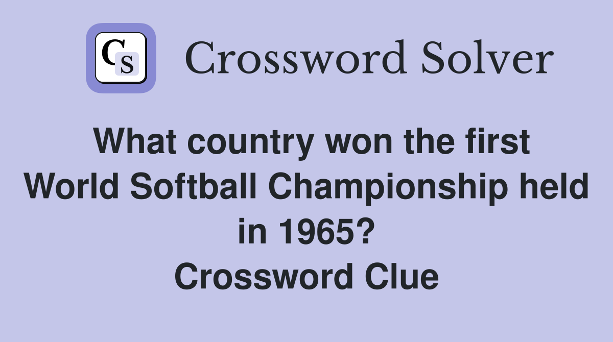 What country won the first World Softball Championship held in 1965? Crossword Clue