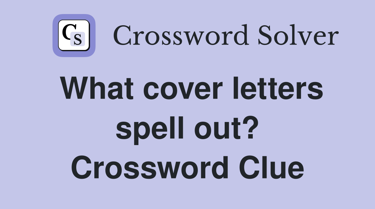What cover letters spell out? Crossword Clue