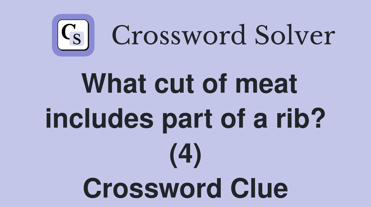 What cut of meat includes part of a rib? (4) Crossword Clue