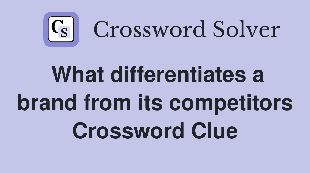 What differentiates a brand from its competitors Crossword Clue