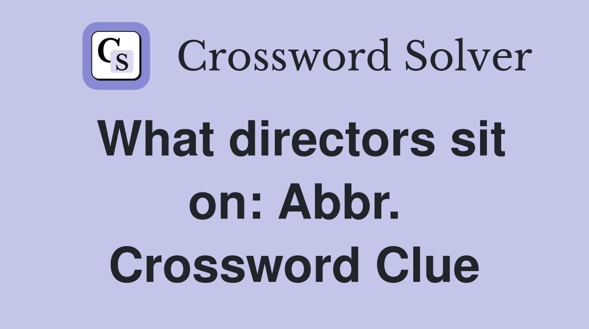 What directors sit on: Abbr. Crossword Clue