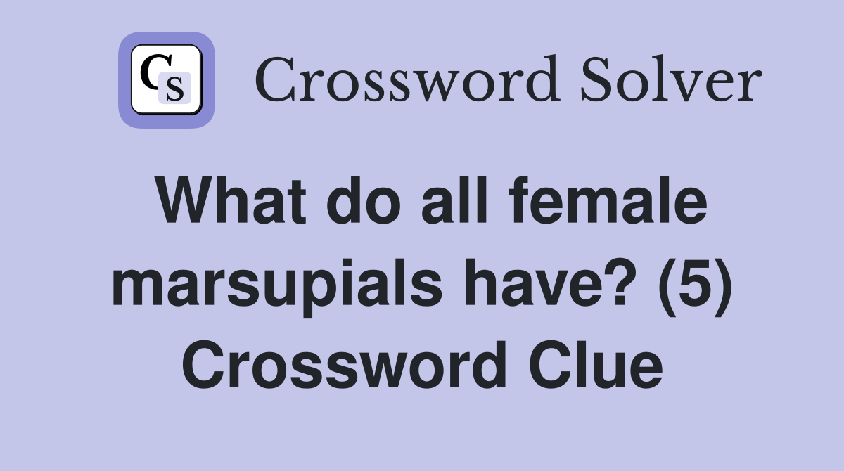 What do all female marsupials have? (5) Crossword Clue