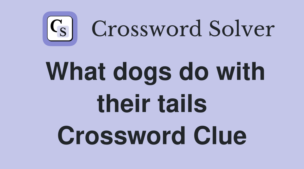 What dogs do with their tails Crossword Clue