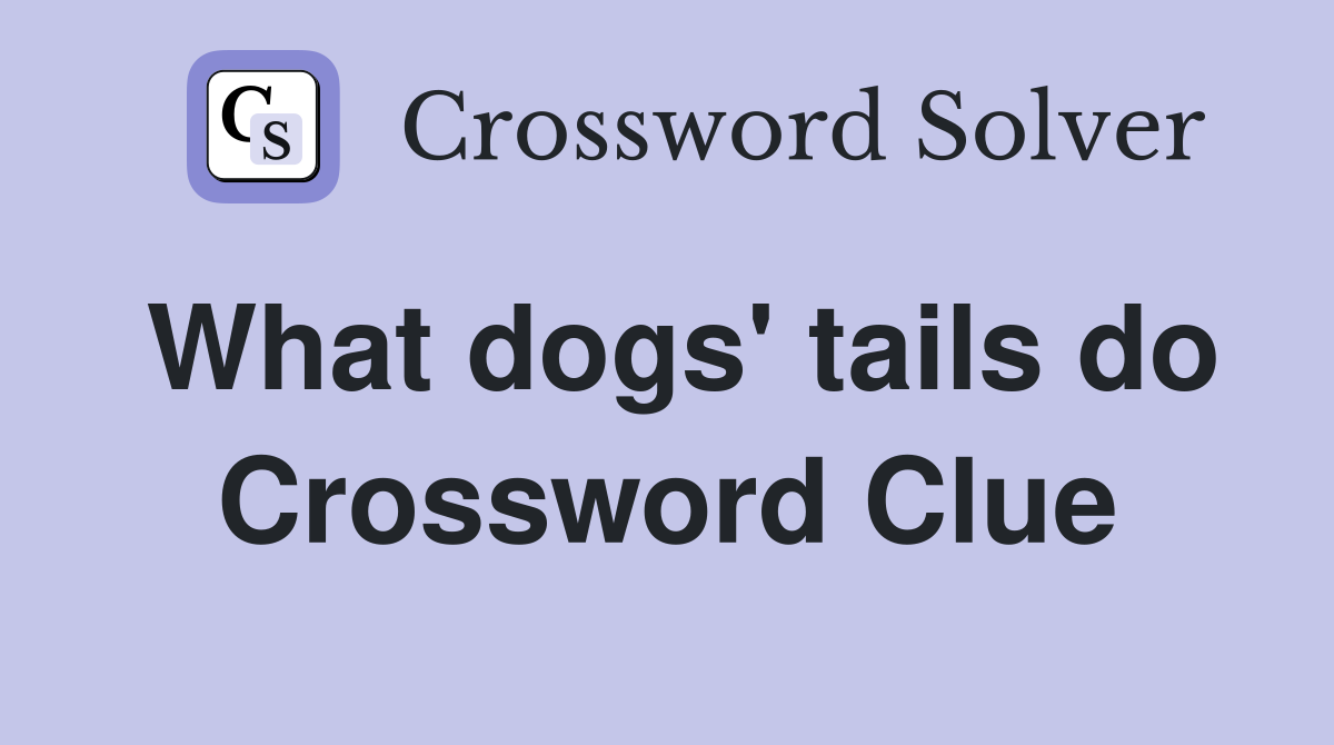 What dogs' tails do Crossword Clue