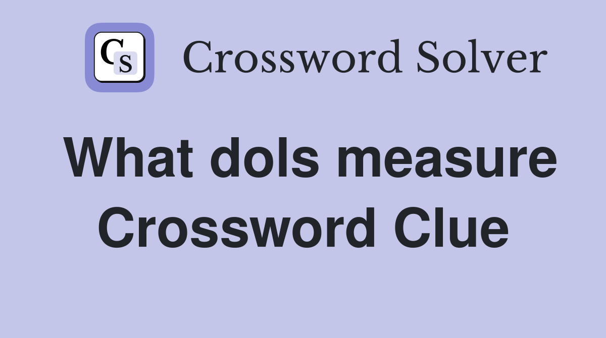 What dols measure Crossword Clue