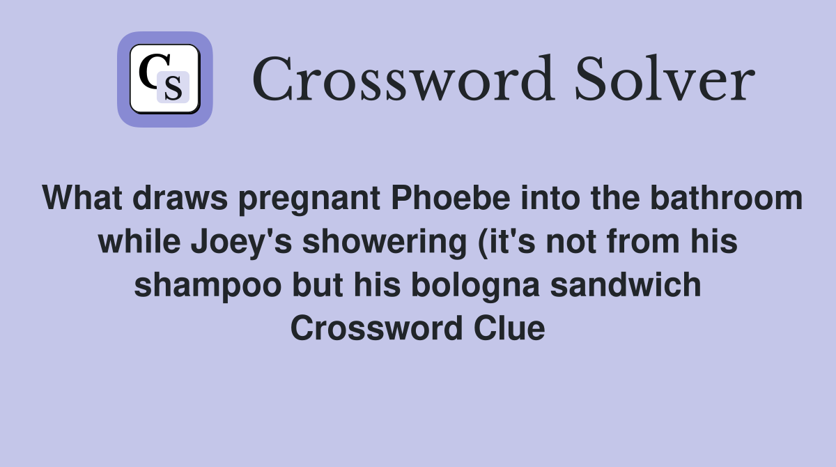 What draws pregnant Phoebe into the bathroom while Joey #39 s showering (it What draws pregnant Phoebe into the bathroom while Joey #39 s showering (it