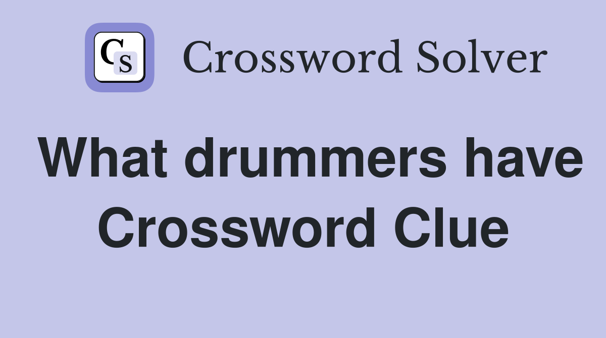 What drummers have Crossword Clue