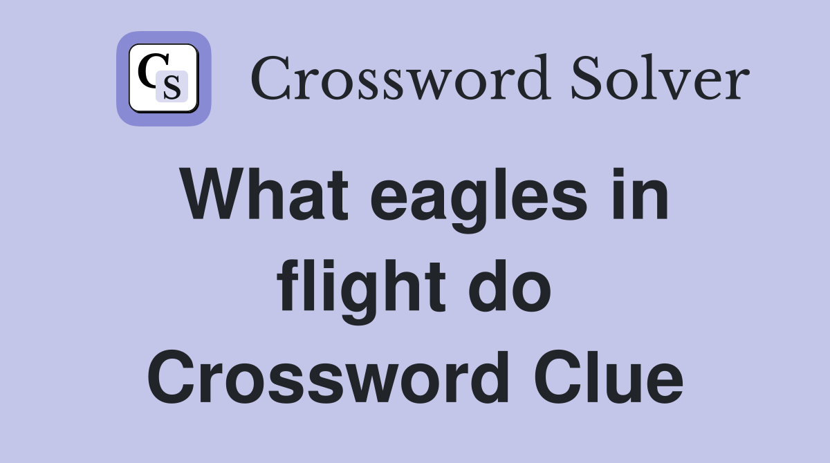 What eagles in flight do Crossword Clue