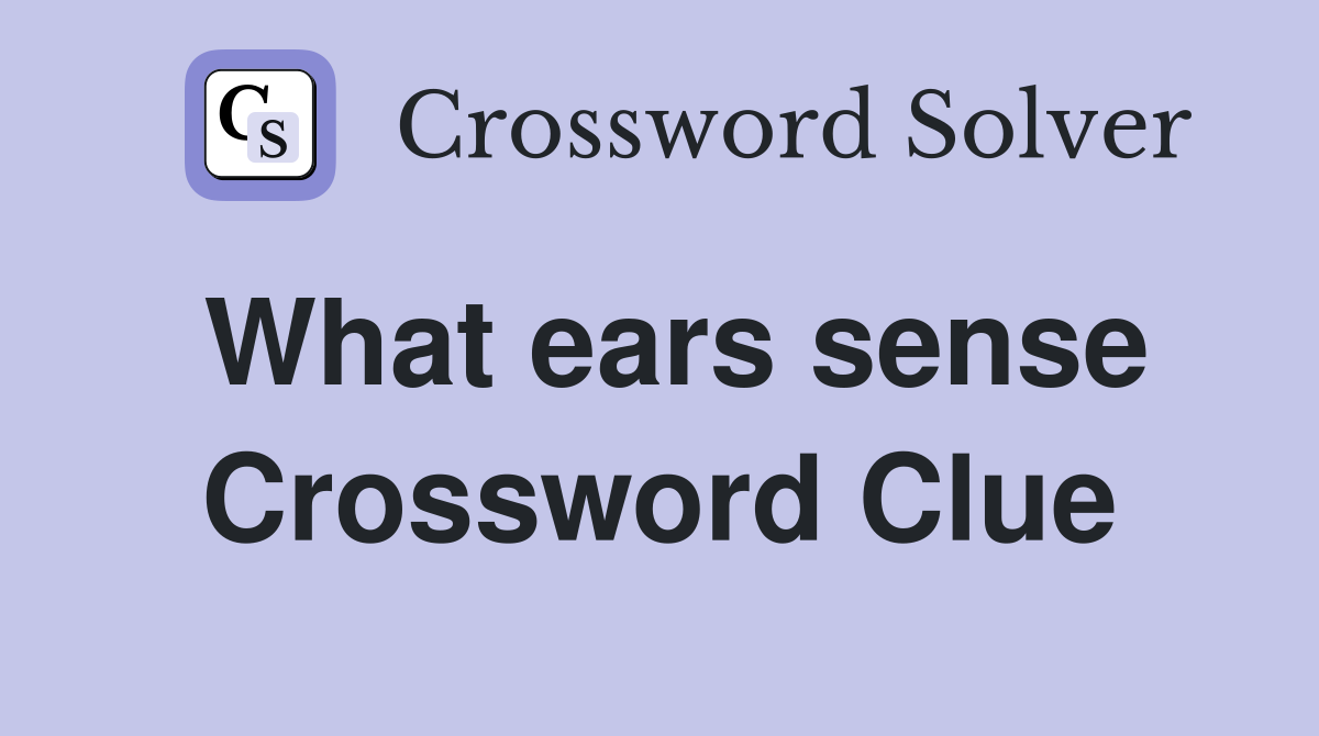 What ears sense Crossword Clue