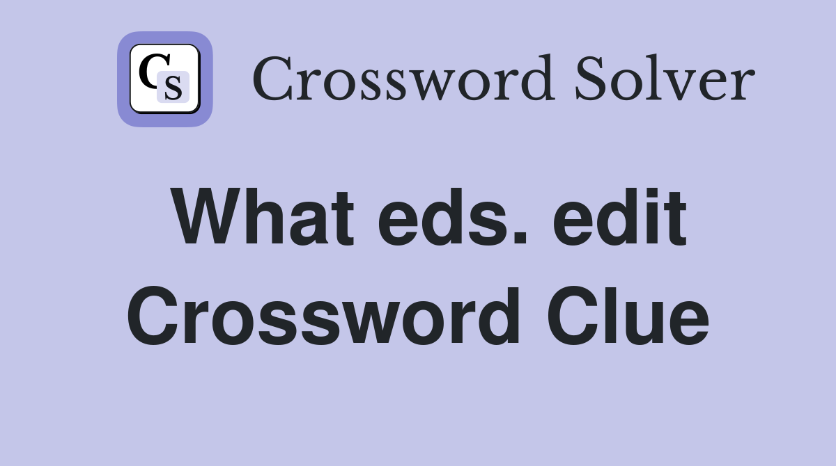 What eds. edit Crossword Clue