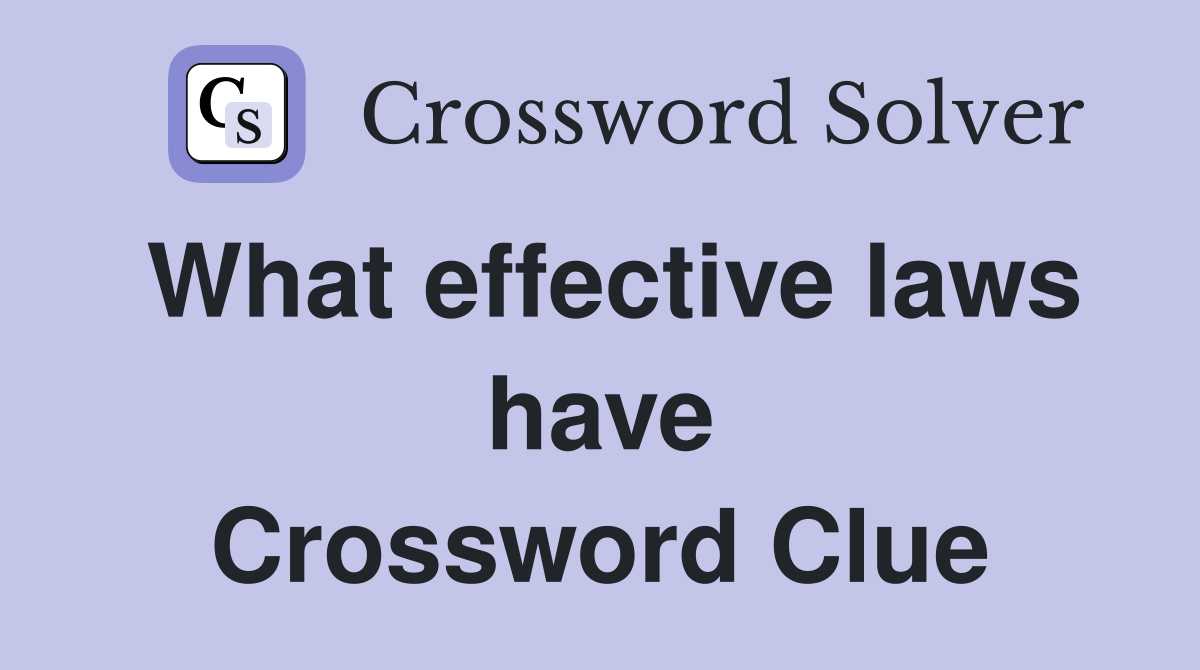 What effective laws have Crossword Clue