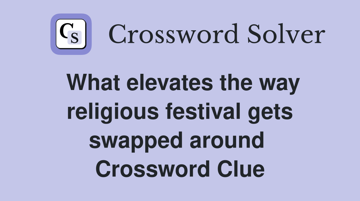 What elevates the way religious festival gets swapped around  Crossword Clue