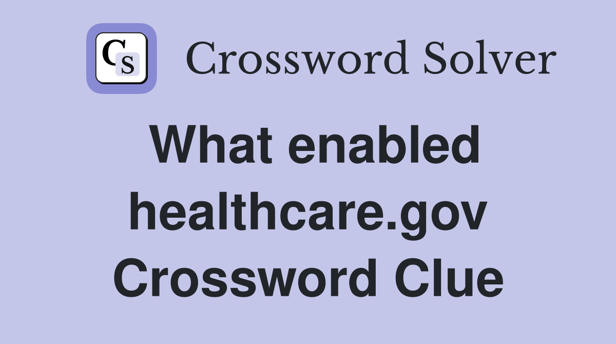 What enabled healthcare.gov Crossword Clue