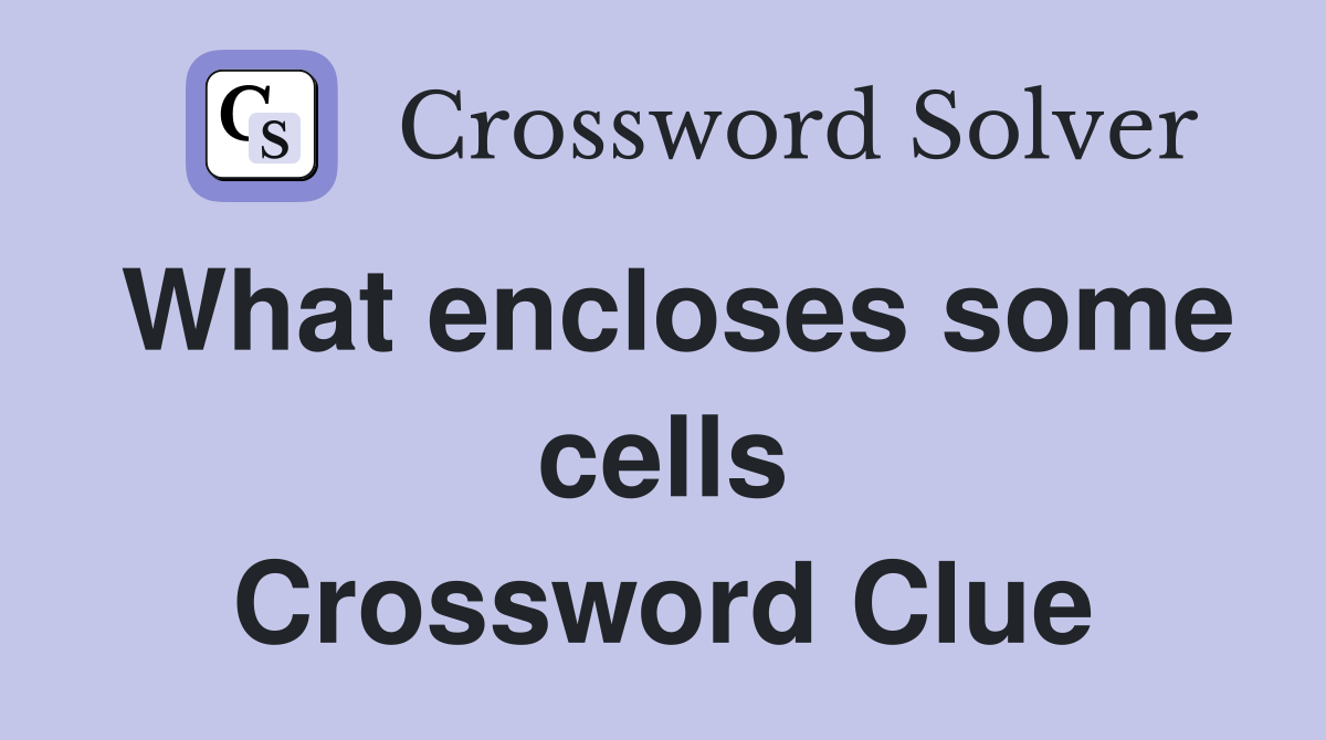 What encloses some cells Crossword Clue