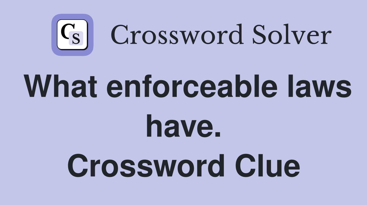 What enforceable laws have. Crossword Clue