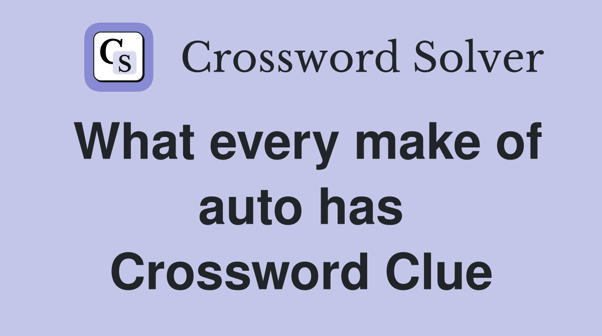 What every make of auto has Crossword Clue