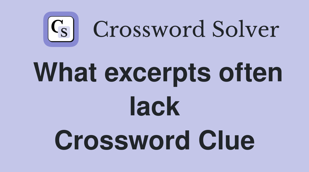 What excerpts often lack Crossword Clue