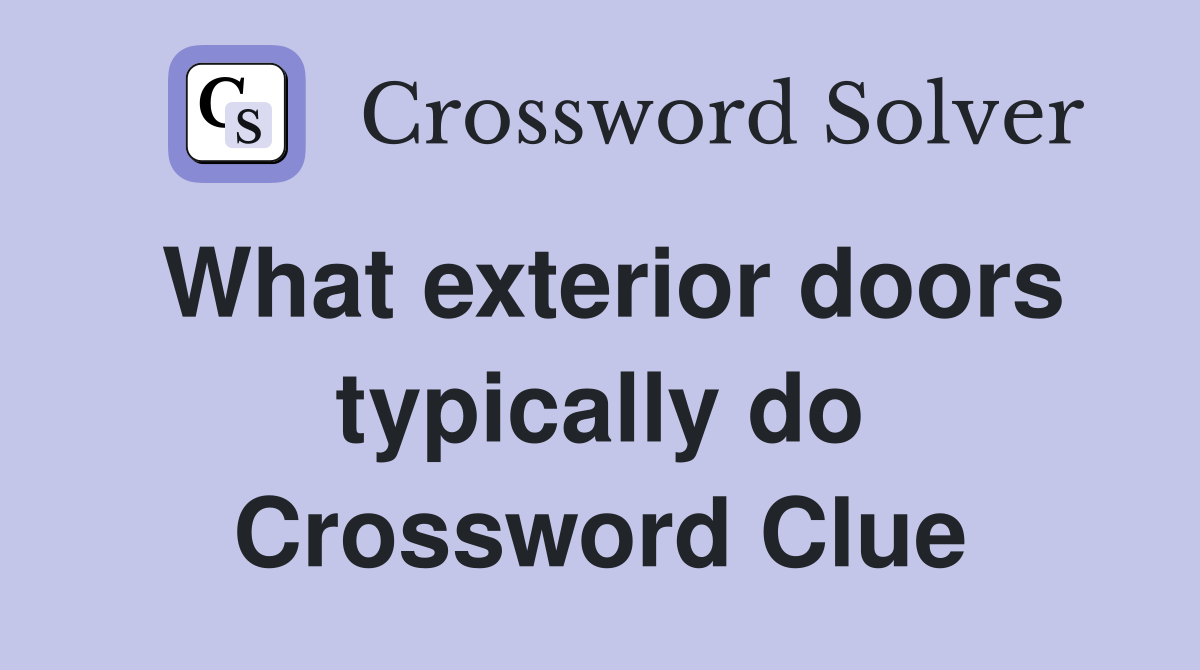 What exterior doors typically do Crossword Clue