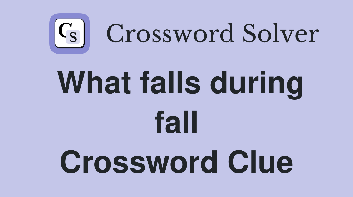What falls during fall Crossword Clue