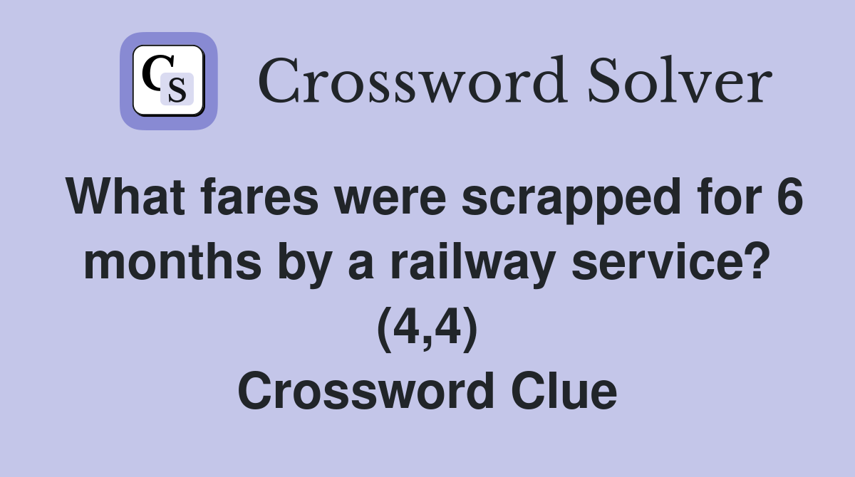 What fares were scrapped for 6 months by a railway service? (4,4) Crossword Clue