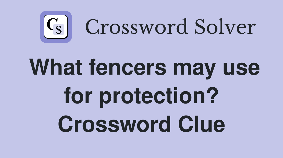 What fencers may use for protection? Crossword Clue