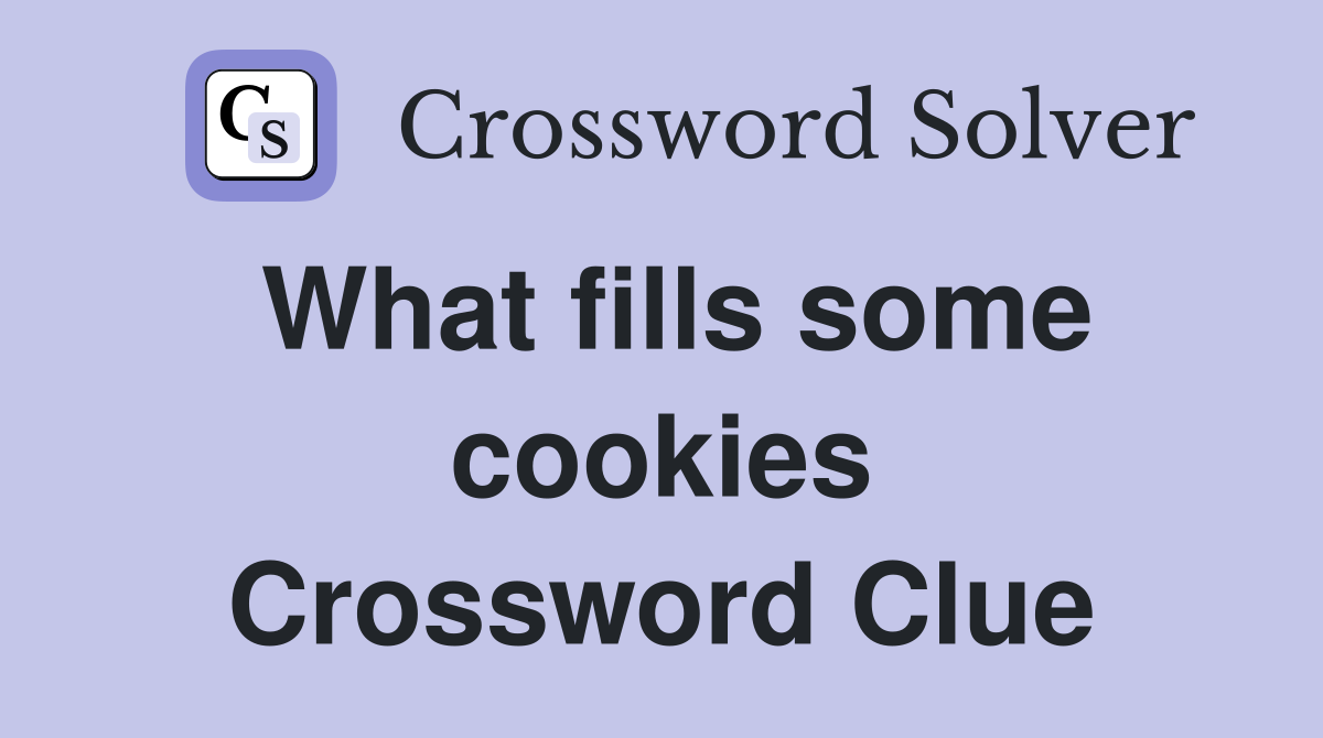What fills some cookies Crossword Clue