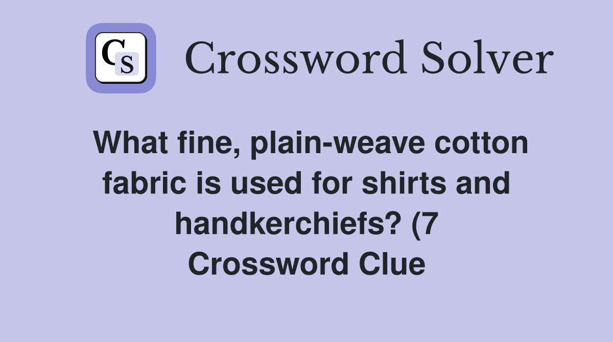 What fine plain weave cotton fabric is used for shirts and What fine plain weave cotton fabric is used for shirts and