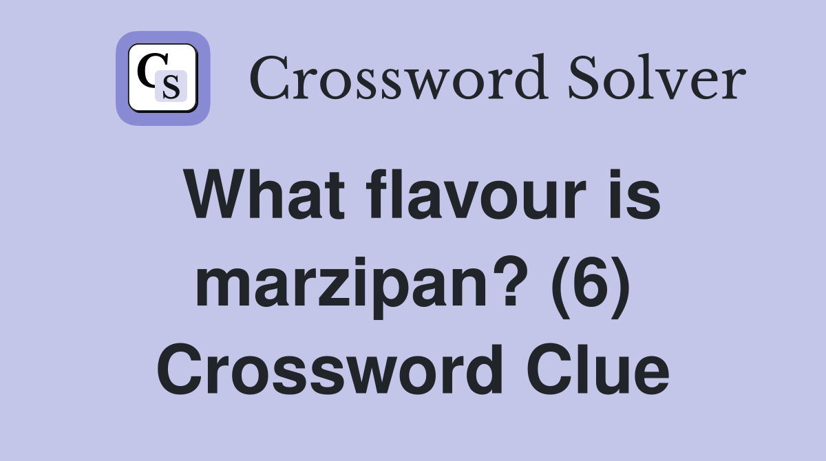 What flavour is marzipan? (6) Crossword Clue