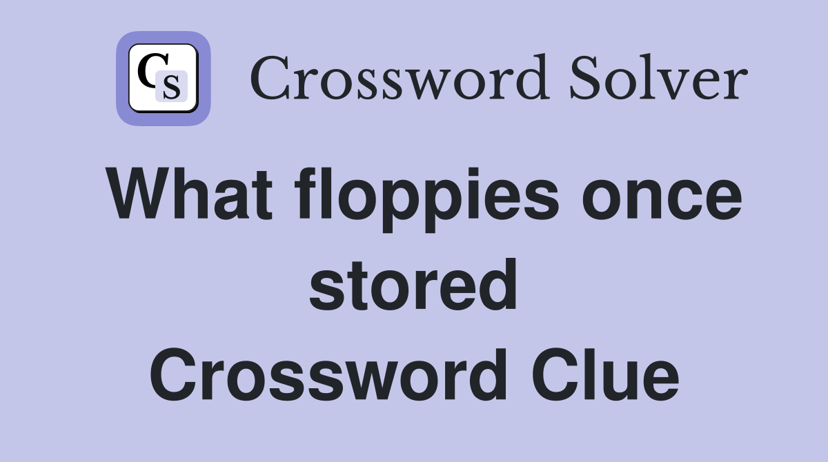 What floppies once stored Crossword Clue