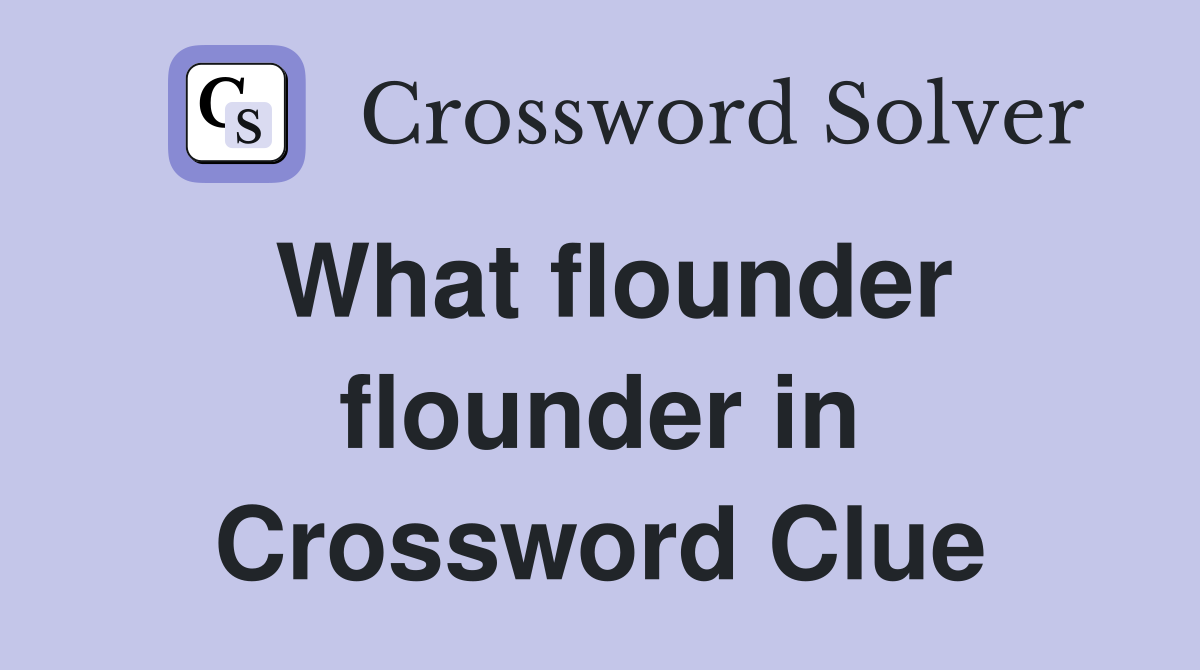 What flounder flounder in Crossword Clue