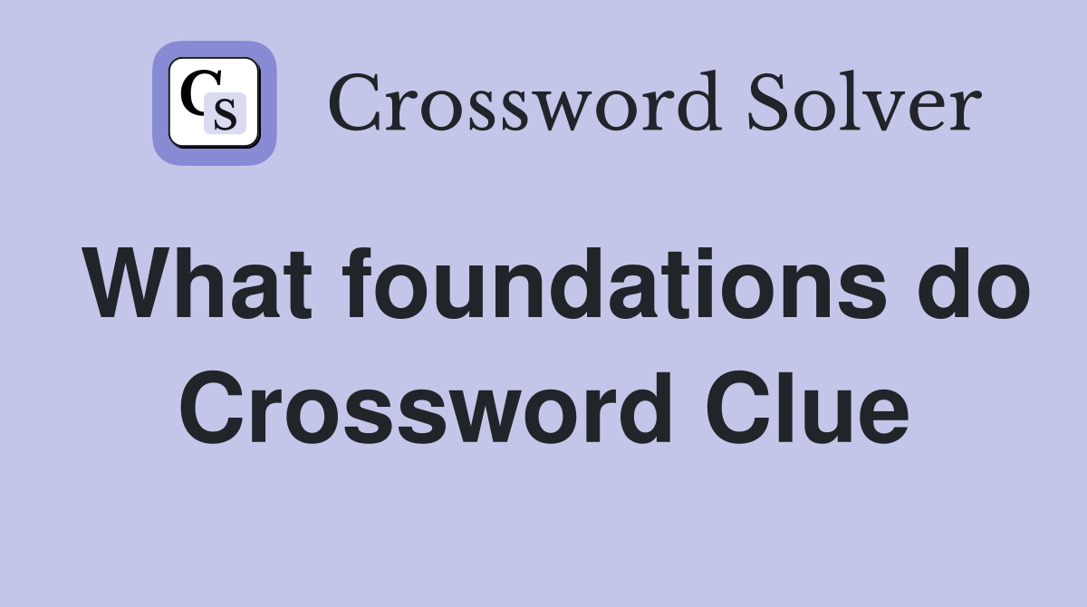 What foundations do Crossword Clue