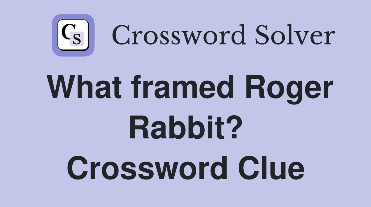 What framed Roger Rabbit? Crossword Clue