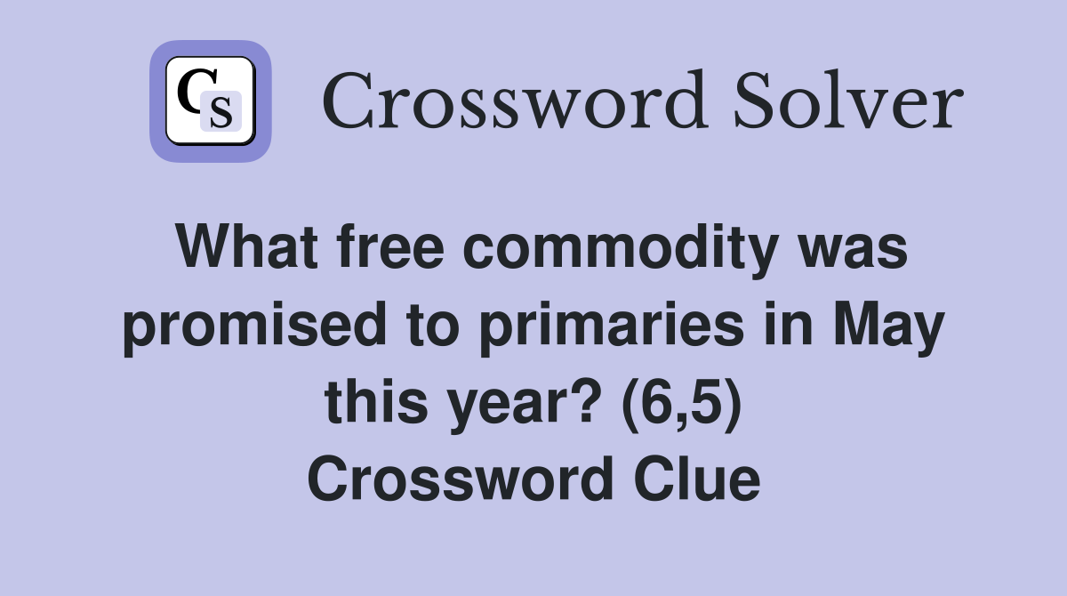 What free commodity was promised to primaries in May this year? (6,5) Crossword Clue