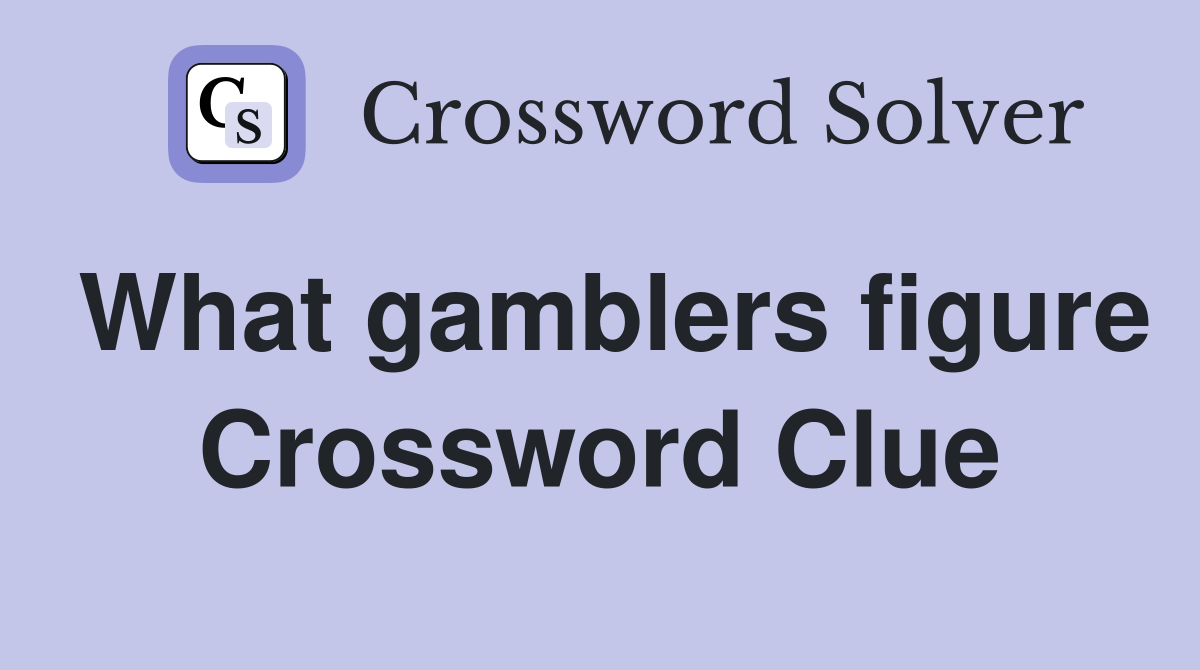 What gamblers figure Crossword Clue